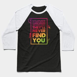 They'll Never Find You Baseball T-Shirt